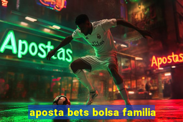 aposta bets bolsa familia